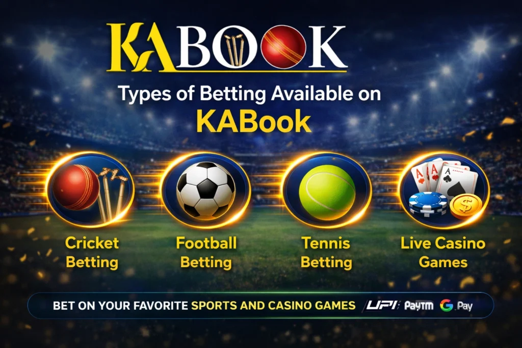 Types of betting available on KABook betting app in India including cricket, football, tennis and live casino games